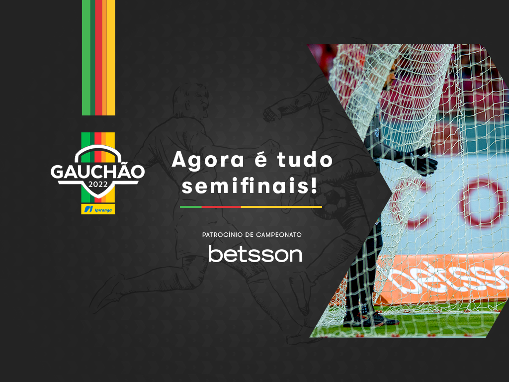 Campeonato Gaúcho agora é tudo semifinais! Betsson BR